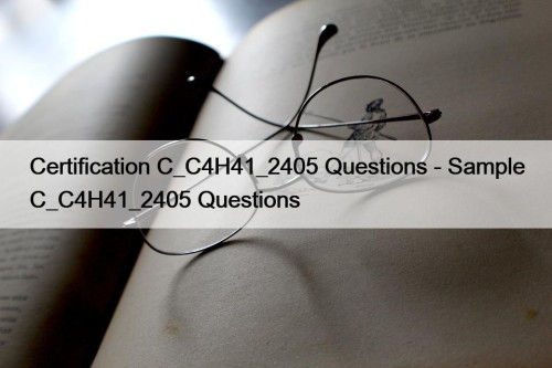 Certification C_C4H41_2405 Questions - Sample C_C4H41_2405 Questions