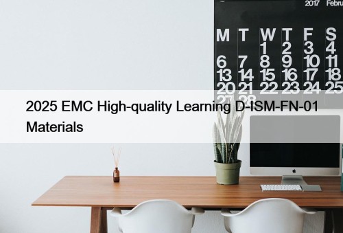 2025 EMC High-quality Learning D-ISM-FN-01 Materials