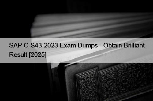 SAP C-S43-2023 Exam Dumps - Obtain Brilliant Result ...
