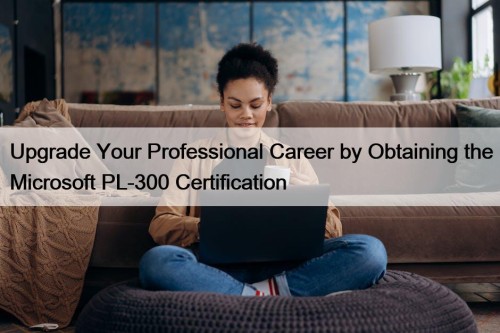 Upgrade Your Professional Career by Obtaining the Microsoft ...
